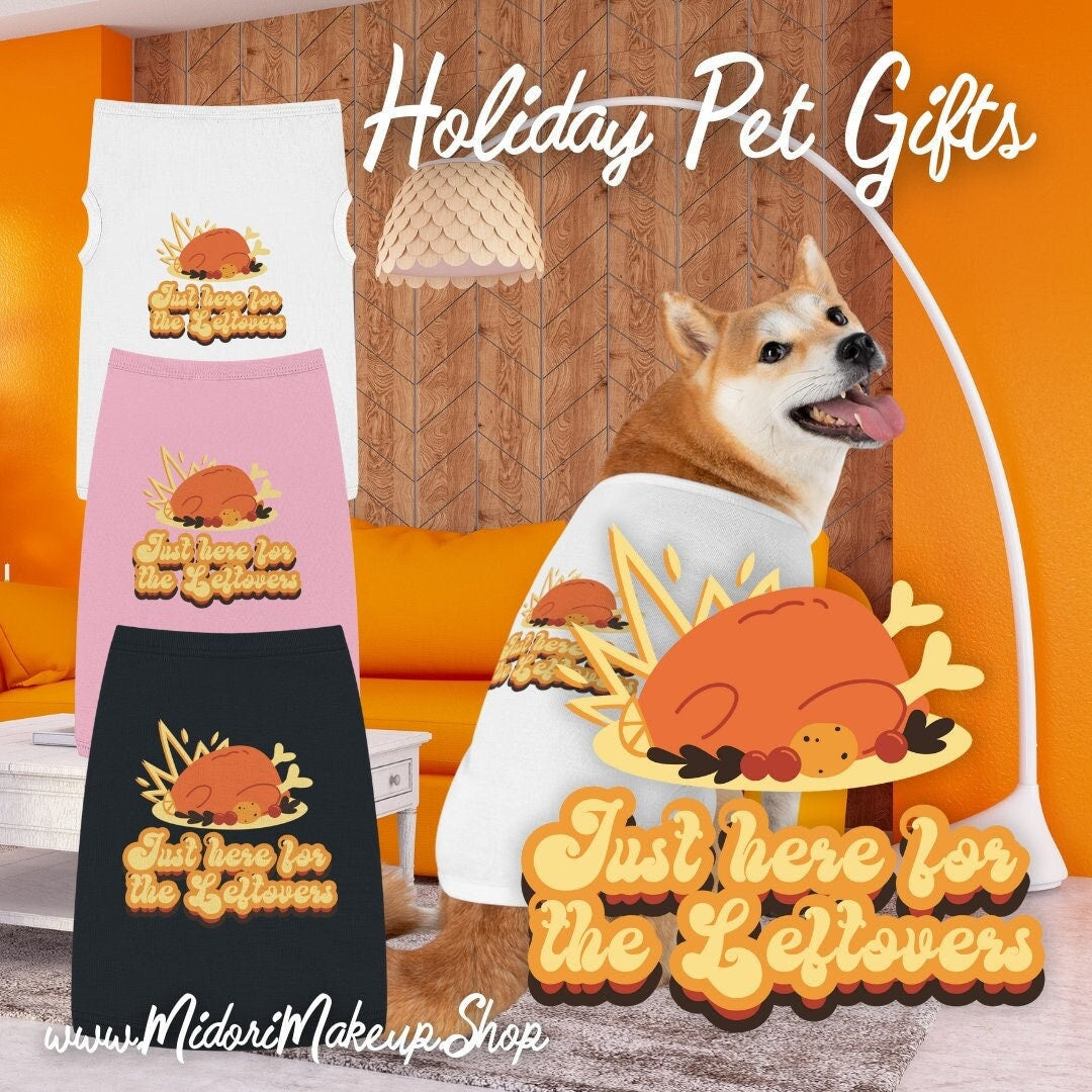 Funny Holiday Thanksgiving Xmas Pet Shirt- Just here for Leftovers Turkey Fall Picnic Puppy Tshirt Cute Cat Lady Gift Costume Dog Lady Top