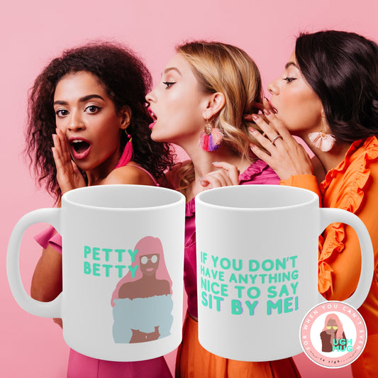 Petty Betty Bae Anti-Social Mug Ugh As-If Mug Misanthropy People here Cool Girls Gossip Funny Sister Gift Girlfriend BFF Spill the Tea Mug