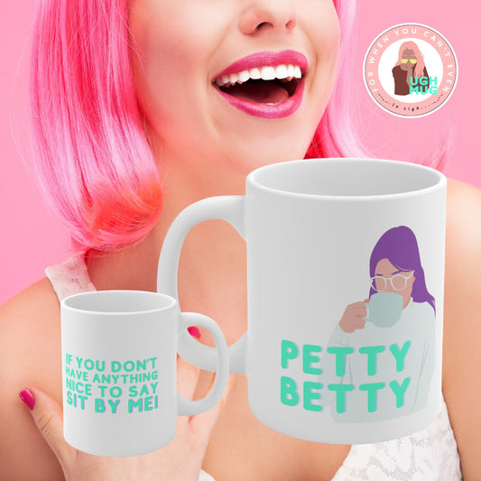 Petty Betty Bae Anti-Social Mug Gift Ugh As-If Mug Misanthropy People are here Mug Cool Girls Gossip Sister Gift Spill the Tea BFF Ugh Mug